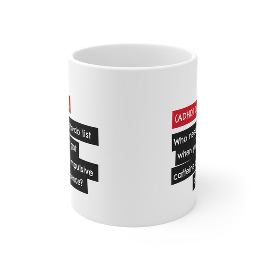 ADHD Dad Who needs a to-do list when you’ve got caffeine and impulsive confidence? - 11oz Mug