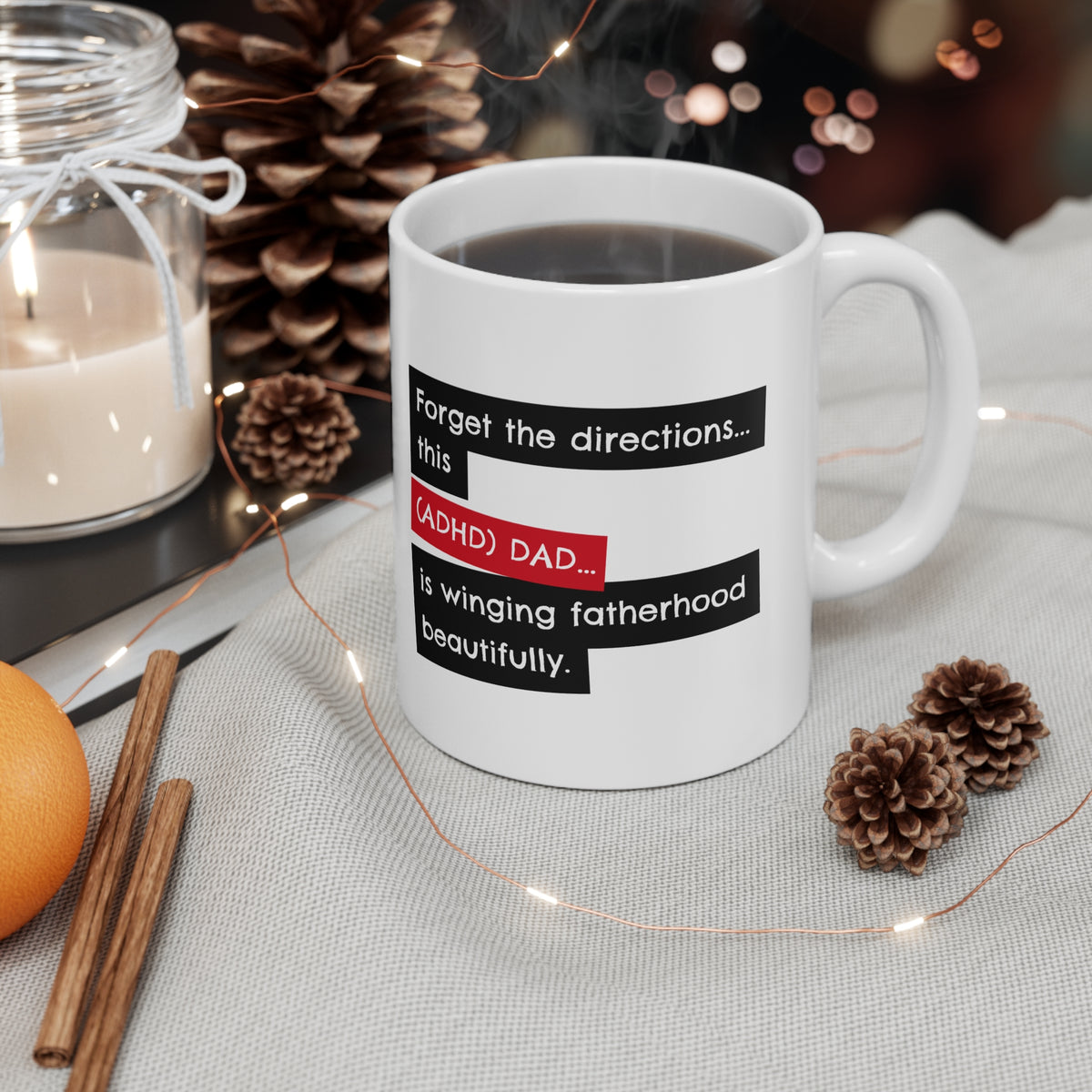 Forget the directions...this ADHD Dad is winging fatherhood beautifully - 11oz Mug