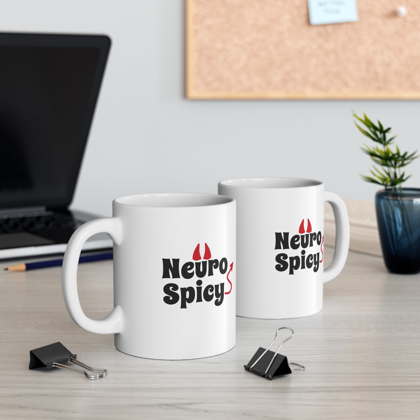 NEURO SPICY here to bring the heat– 11oz Mug