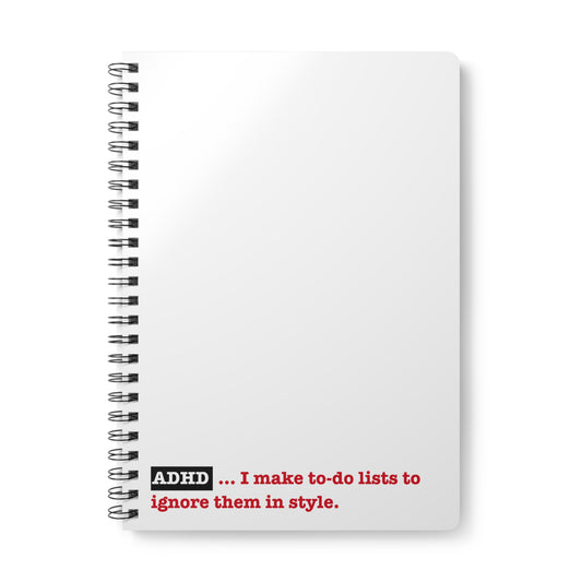 ADHD... I make to-do lists to ignore them in style -  Softcover Notebook, A5