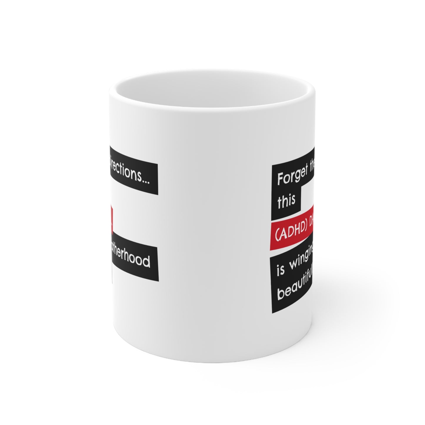 Forget the directions...this ADHD Dad is winging fatherhood beautifully - 11oz Mug