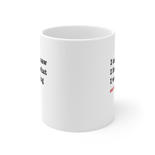 ADHD - I came, I saw, I forgot what I was doing - 11oz Mug