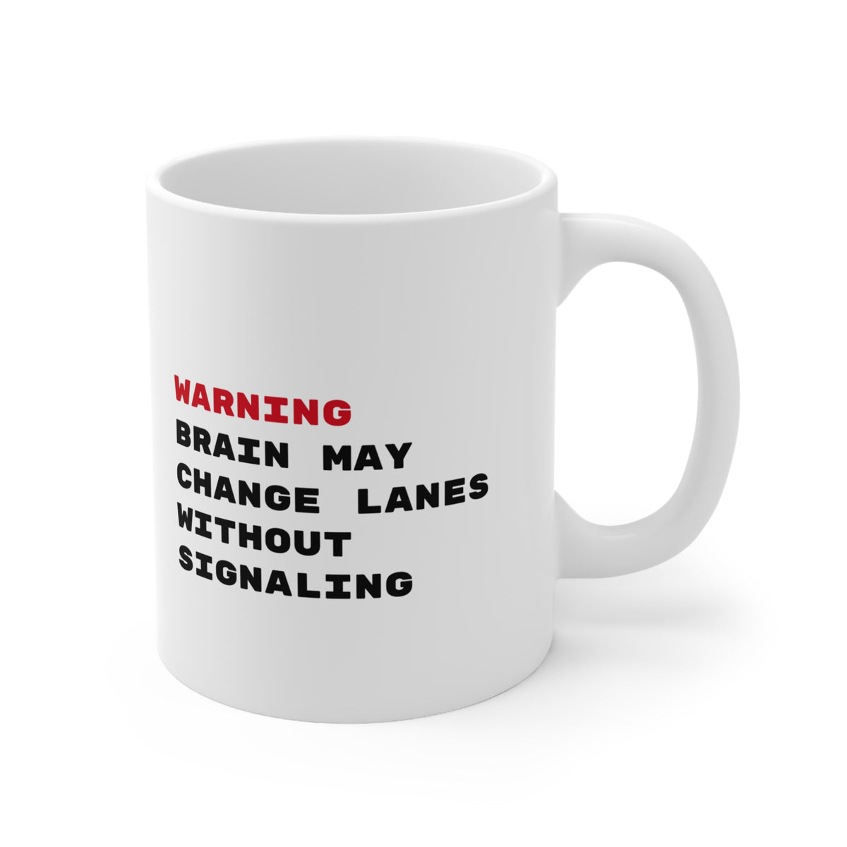 ADHD Warning - Brain may change lanes without signaling - 11oz Mug