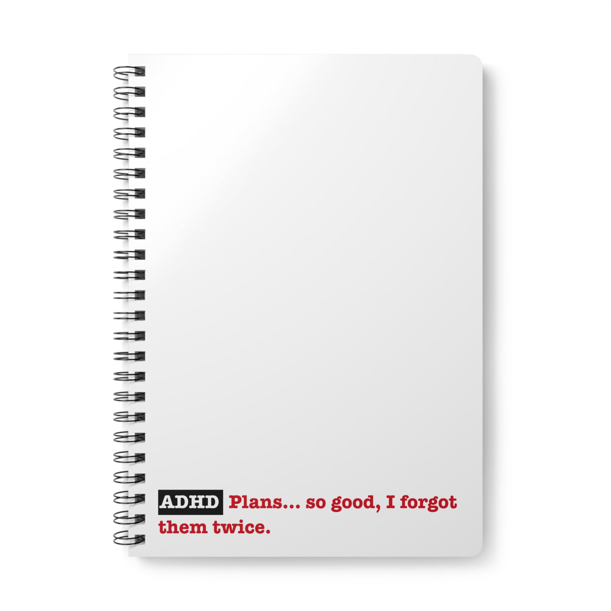 ADHD... Plans so good, I forgot them twice -  Softcover Notebook, A5