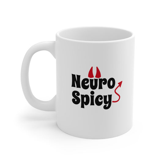 NEURO SPICY here to bring the heat– 11oz Mug
