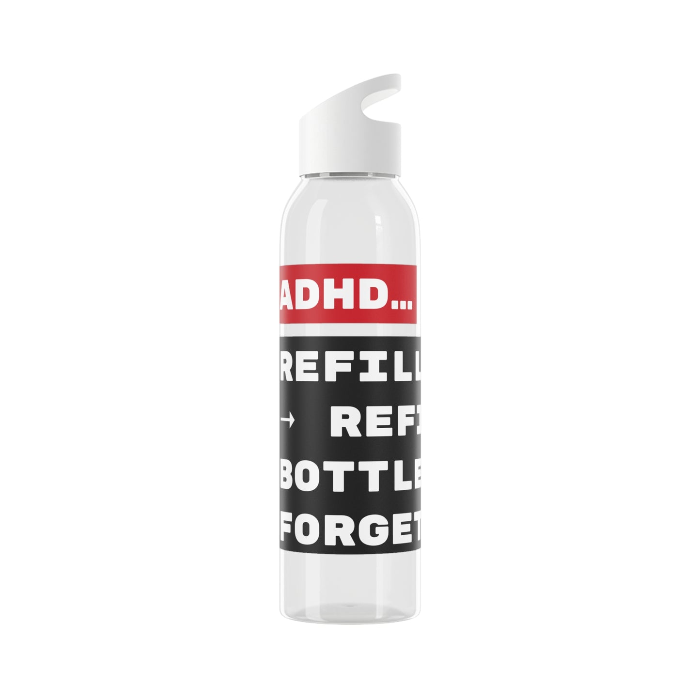 ADHD... Refill brain → Refill bottle → Forget both. - 21.9oz / 600ml Water Bottle