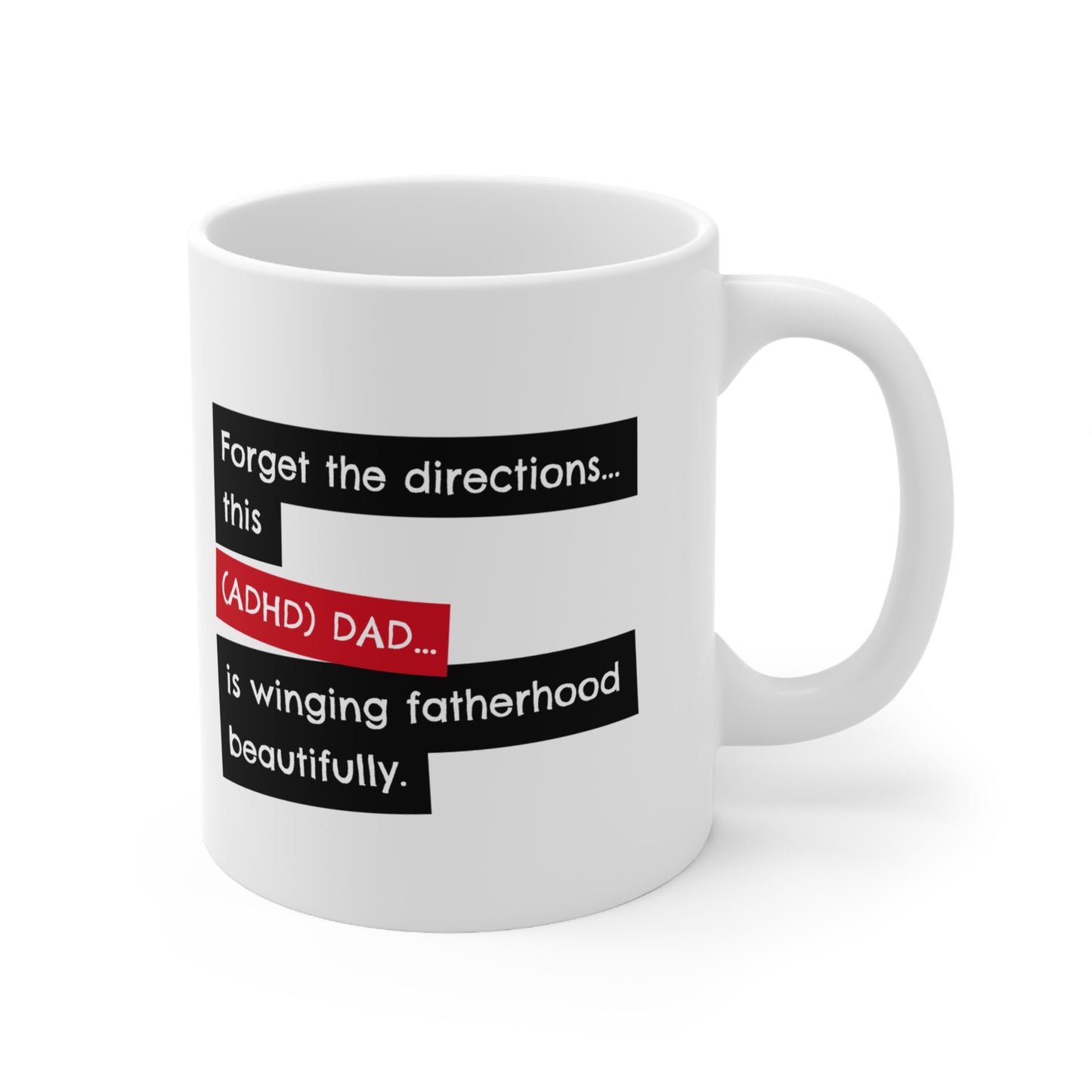 Forget the directions...this ADHD Dad is winging fatherhood beautifully - 11oz Mug