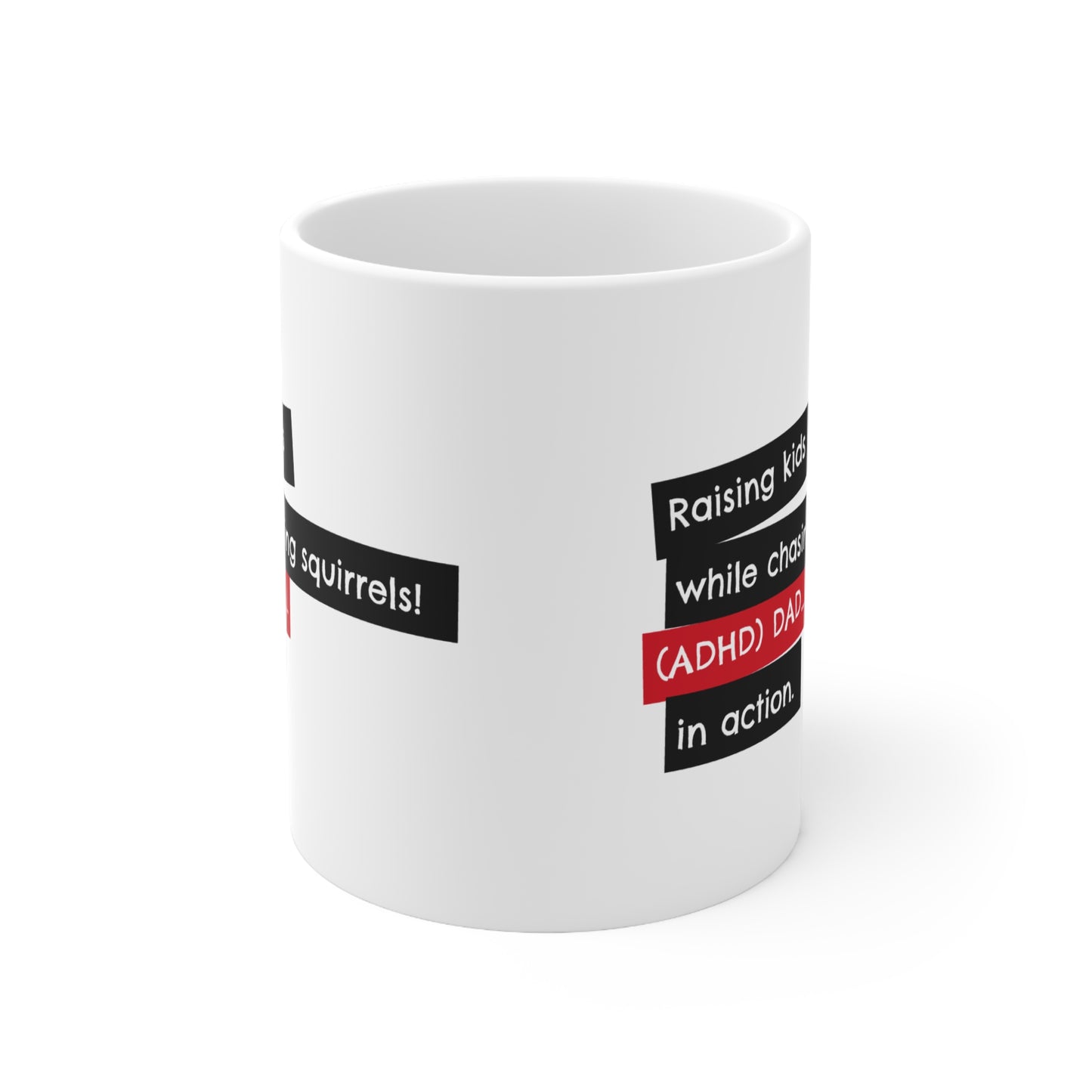 Raising kids while chasing squirrels! ADHD Dad in action - 11oz Mug
