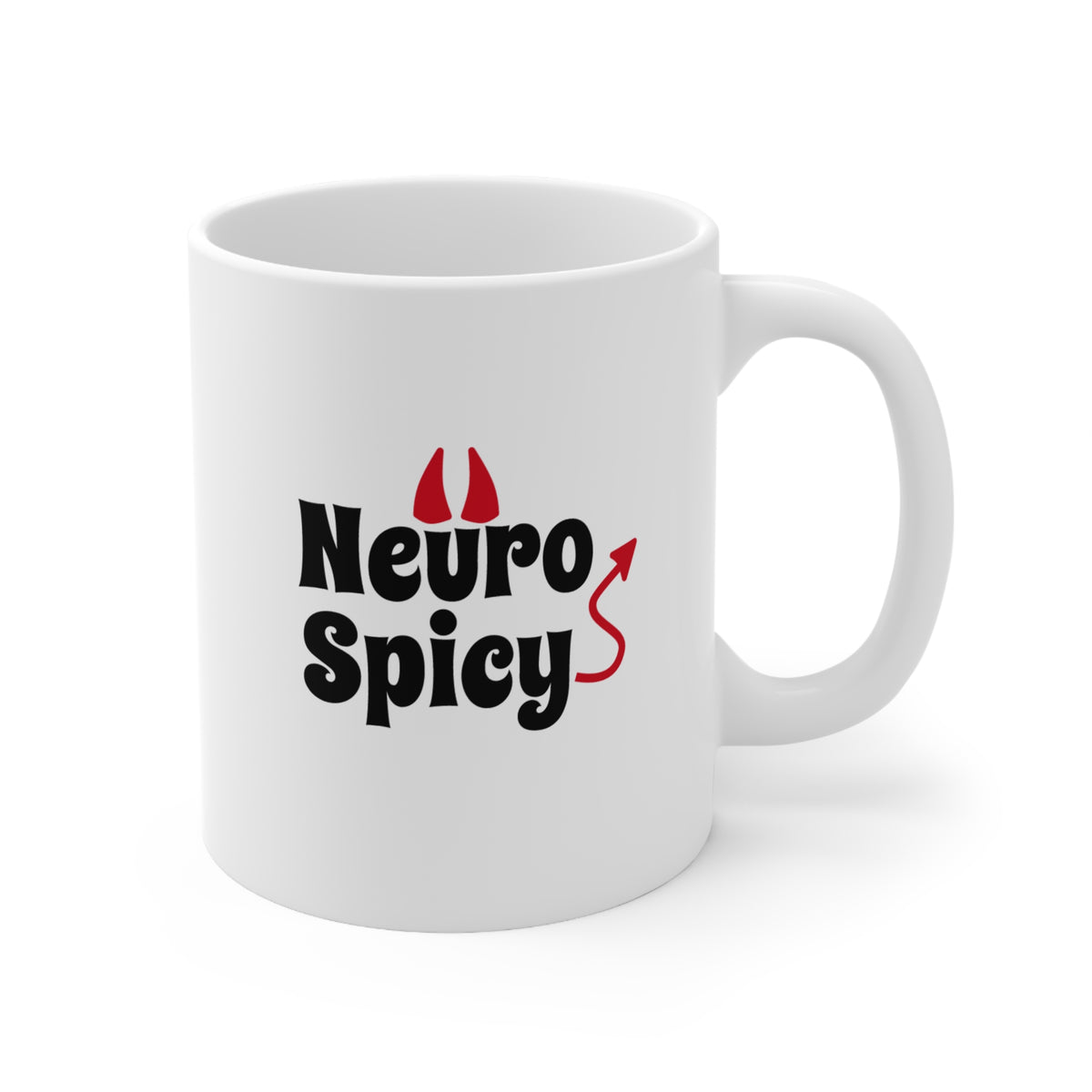 NEURO SPICY here to bring the heat– 11oz Mug