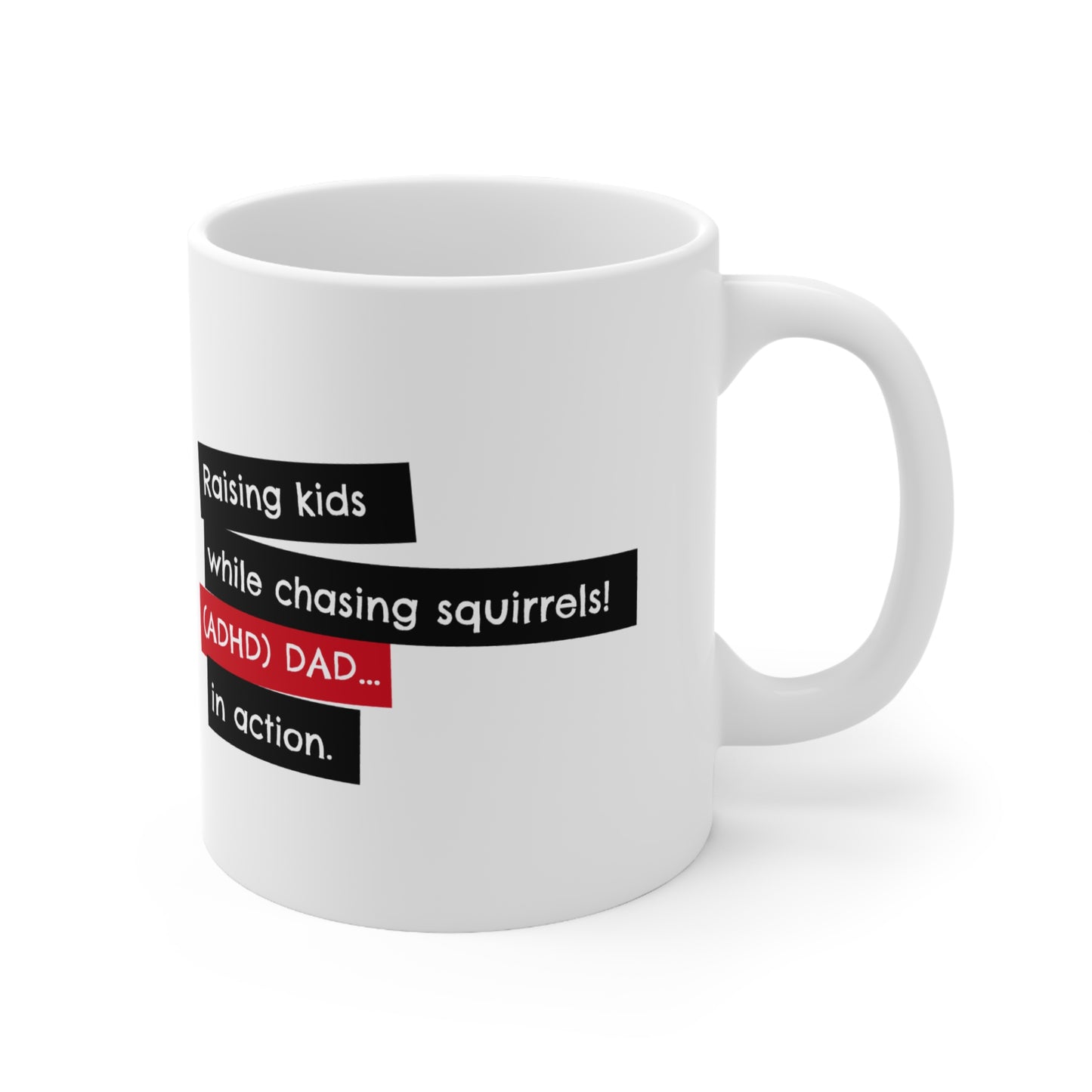 Raising kids while chasing squirrels! ADHD Dad in action - 11oz Mug