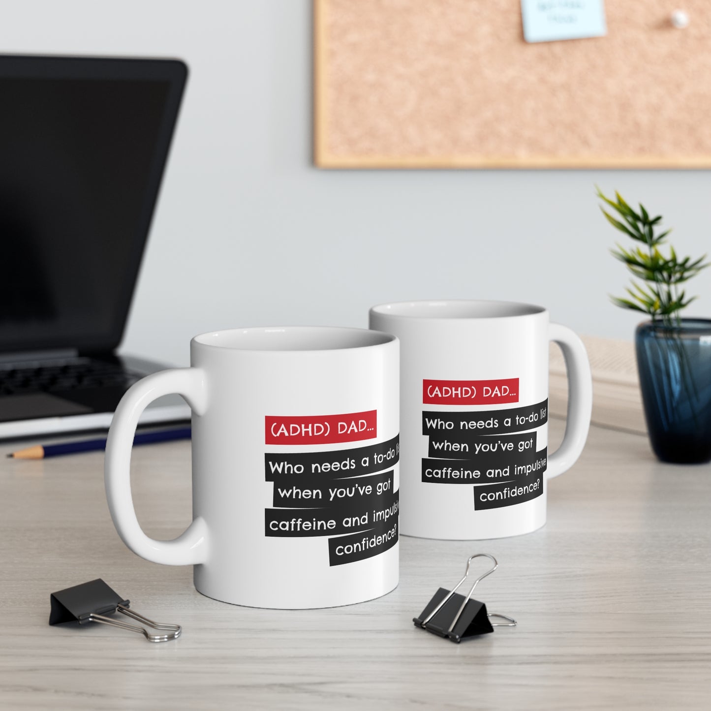 ADHD Dad Who needs a to-do list when you’ve got caffeine and impulsive confidence? -  11oz Mug