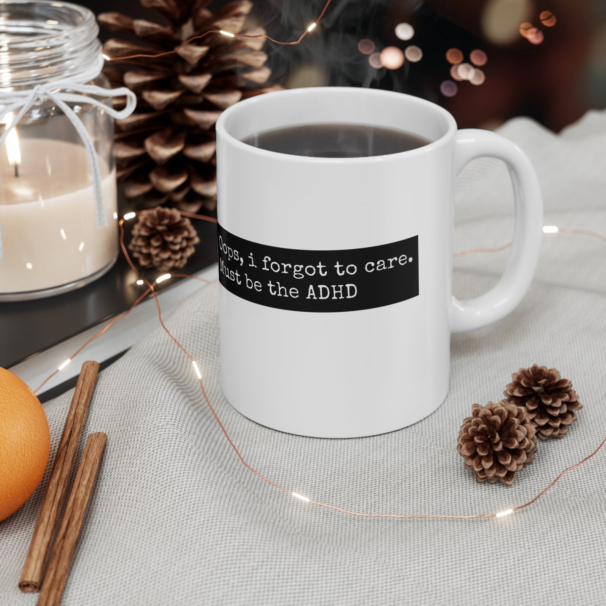 ADHD Oops, I forgot to care. Must be the ADHD - 11oz Mug