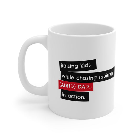 Raising kids while chasing squirrels! ADHD Dad in action - 11oz Mug