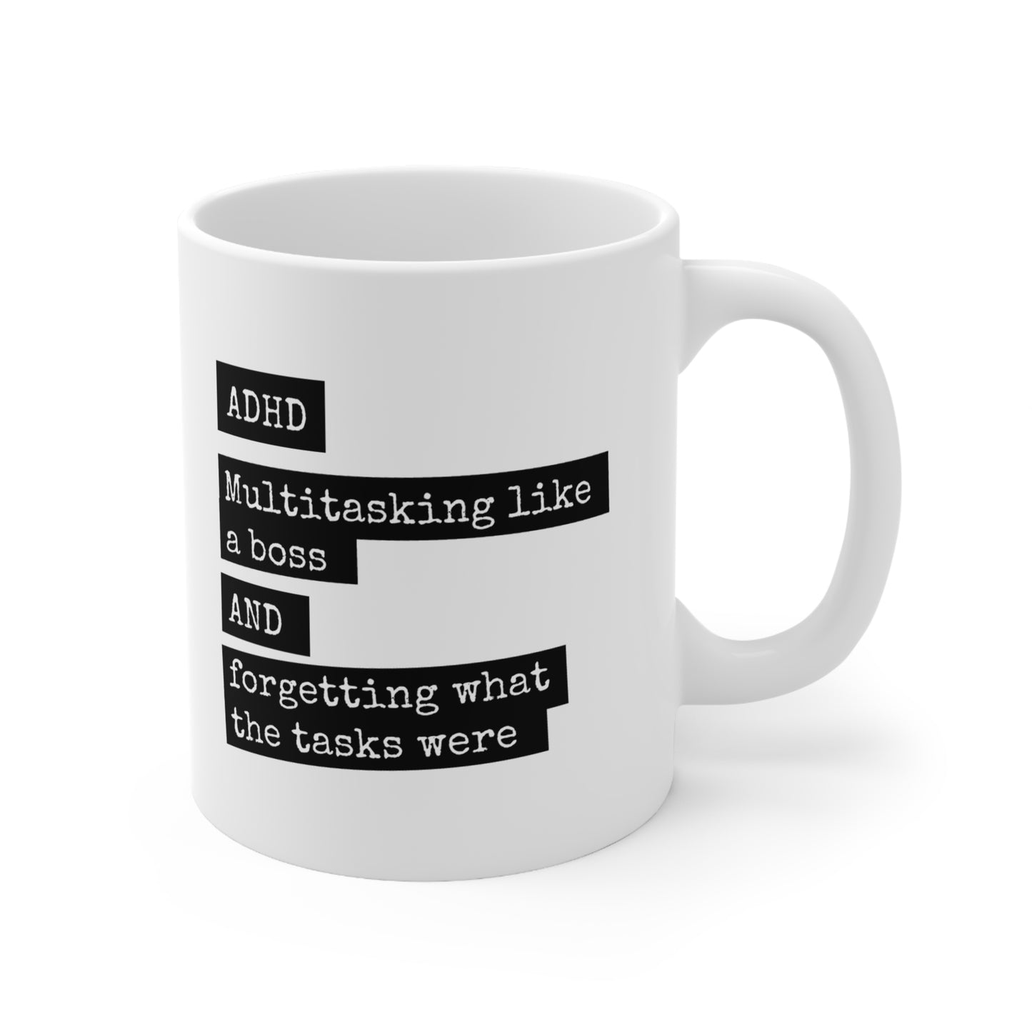 ADHD - Multitasking like a boss and forgetting what the tasks were - 11oz Mug