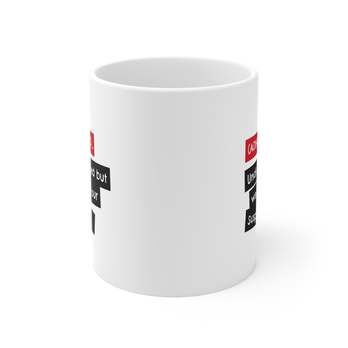 ADHD Dad - Undiagnosed But we Have Suspicions - 11oz Mug